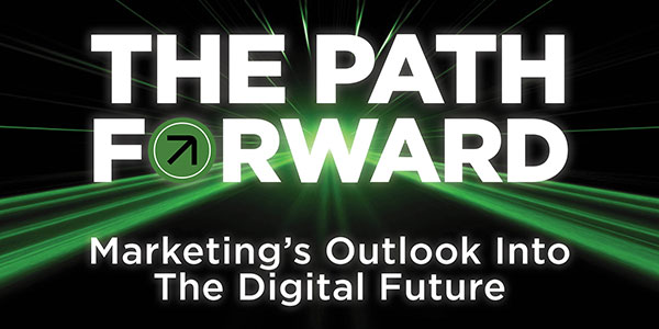 The Path Forward: Marketing's Outlook Into The Digital Future