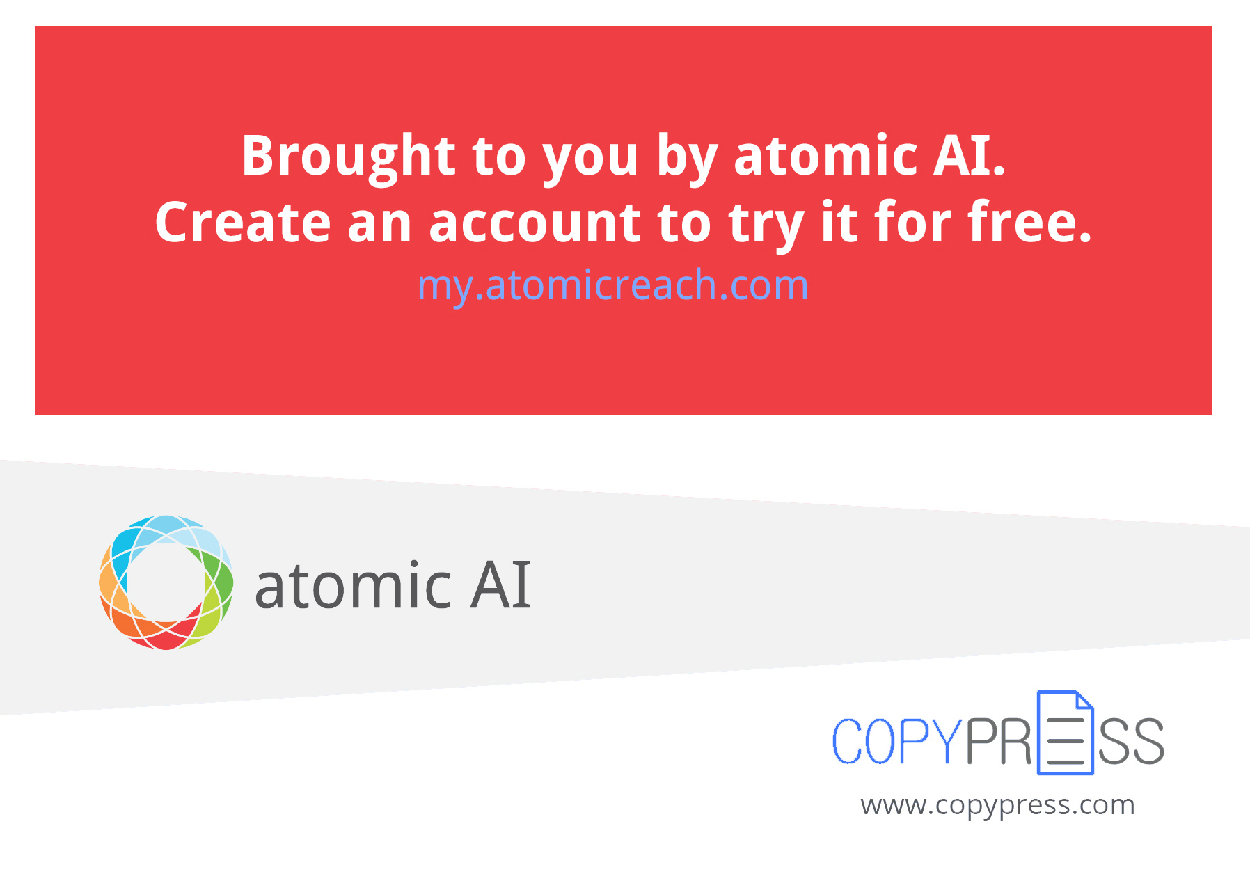 Brought to you by atomic AI. Create an account to try it for free. my.atomicreach.com