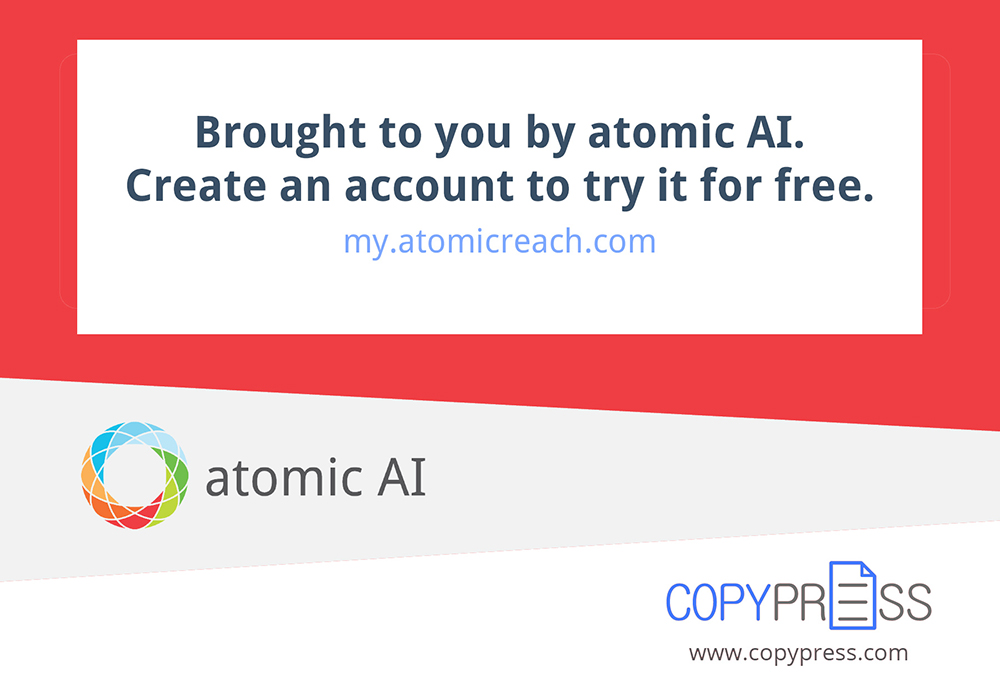 Brought to you by atomic AI. Create an account to try it for free. my.atomicreach.com